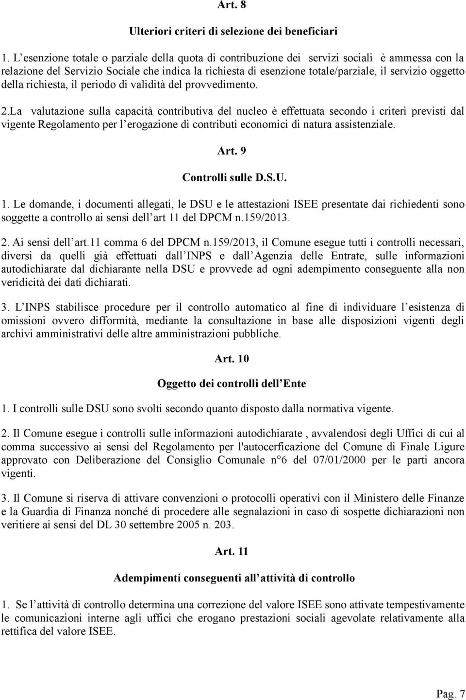 oggetto della richiesta, il periodo di validità del provvedimento. 2.