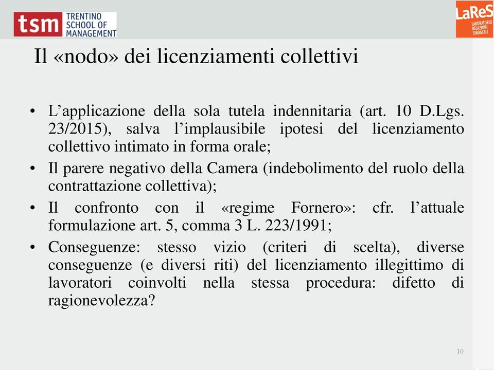 del ruolo della contrattazione collettiva); Il confronto con il «regime Fornero»: cfr. l attuale formulazione art. 5, comma 3 L.