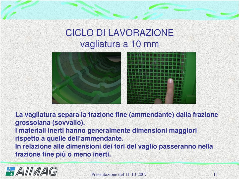 I materiali inerti hanno generalmente dimensioni maggiori rispetto a quelle dell