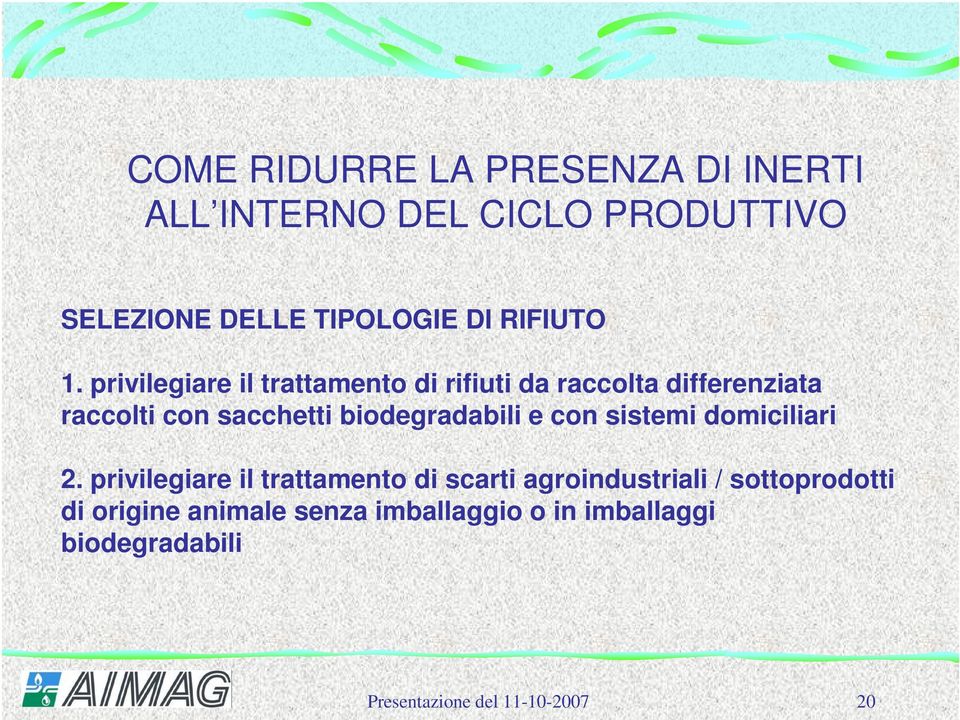 privilegiare il trattamento di rifiuti da raccolta differenziata raccolti con sacchetti biodegradabili