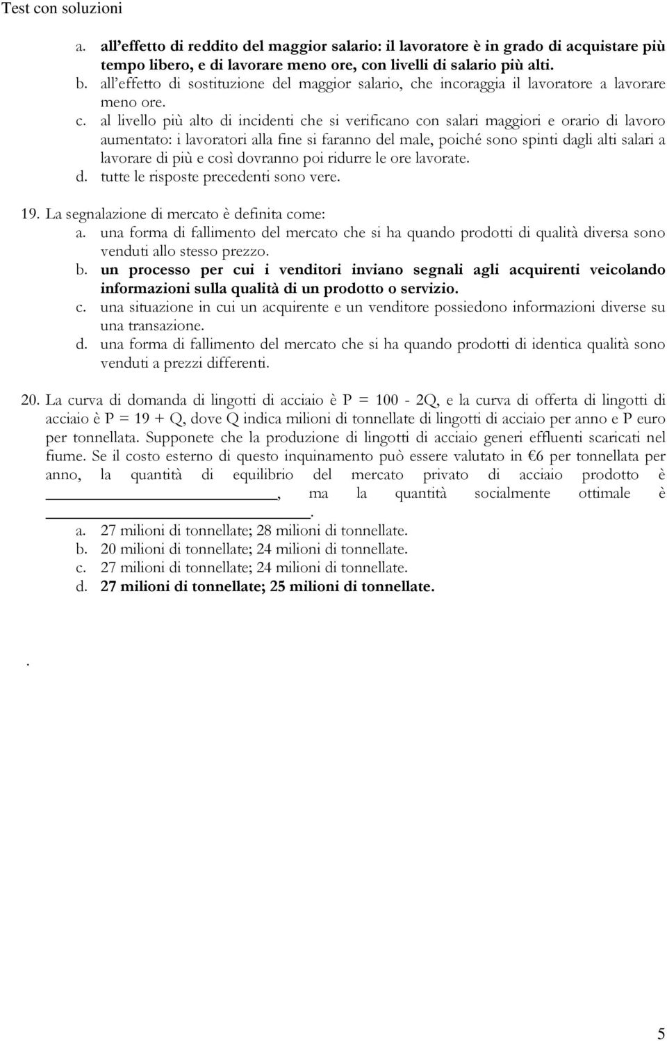 e incoraggia il lavoratore a lavorare meno ore. c.