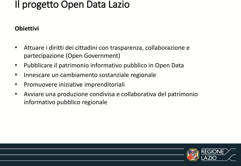 pubblico in Open Data Innescare un cambiamento sostanziale regionale Promuovere iniziative