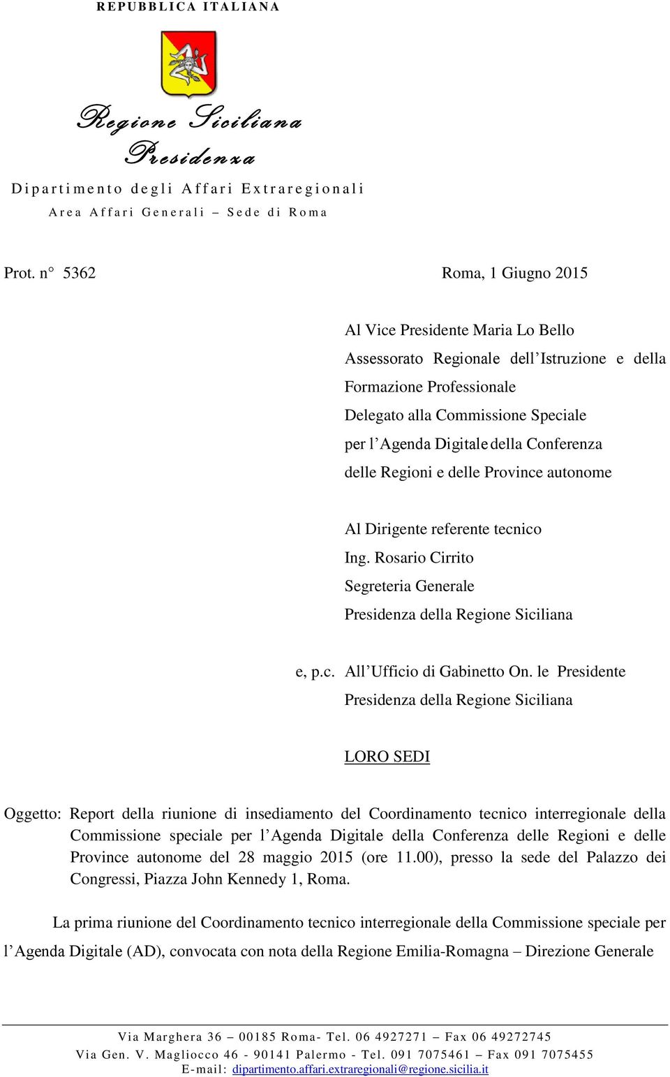 n 5362 Roma, 1 Giugno 2015 Al Vice Presidente Maria Lo Bello Assessorato Regionale dell Istruzione e della Formazione Professionale Delegato alla Commissione Speciale per l Agenda Digitale della