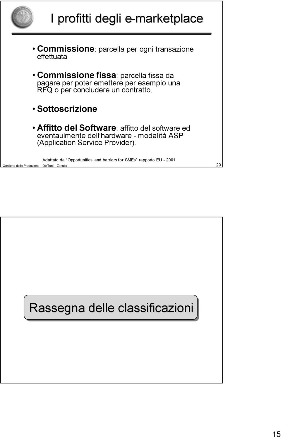 Sottoscrizione Affitto del Software: affitto del software ed eventaulmente dell hardware - modalità ASP