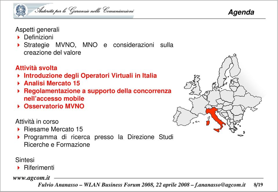 accesso mobile Osservatorio MVNO Attività in corso Riesame Mercato 15 Programma di ricerca presso la Direzione Studi