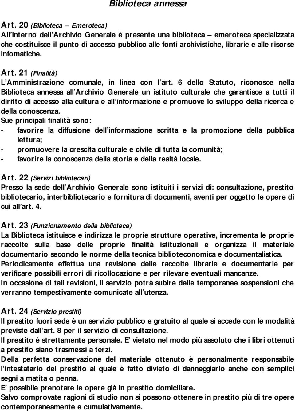 risorse infomatiche. Art. 21 (Finalità) L Amministrazione comunale, in linea con l art.