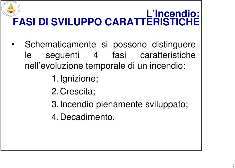 caratteristiche nell evoluzione temporale di un incendio: 1.