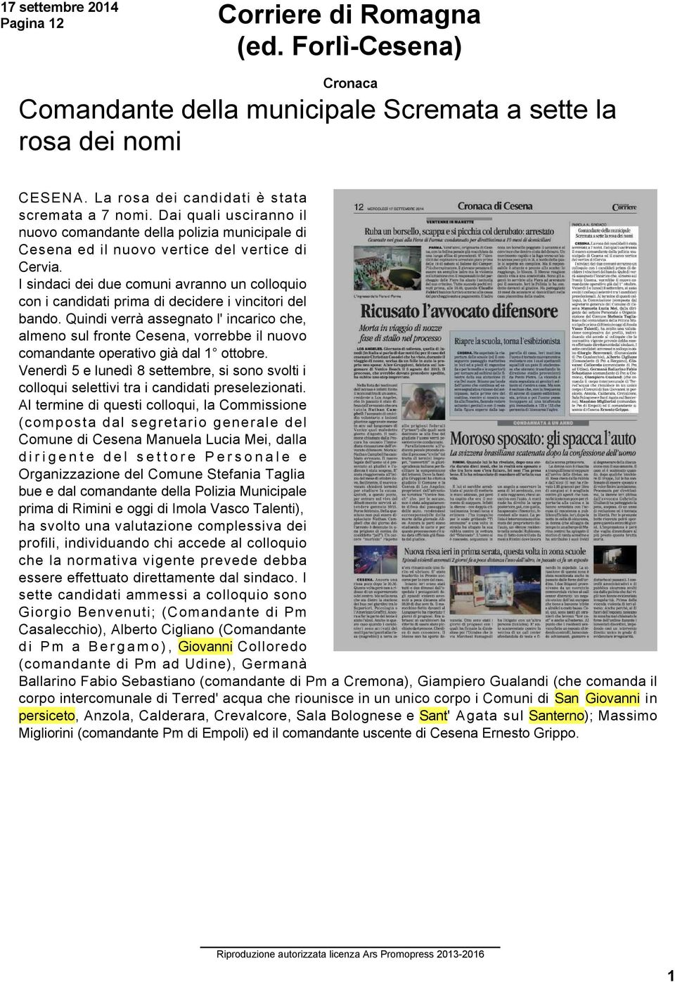 I sindaci dei due comuni avranno un colloquio con i candidati prima di decidere i vincitori del bando.