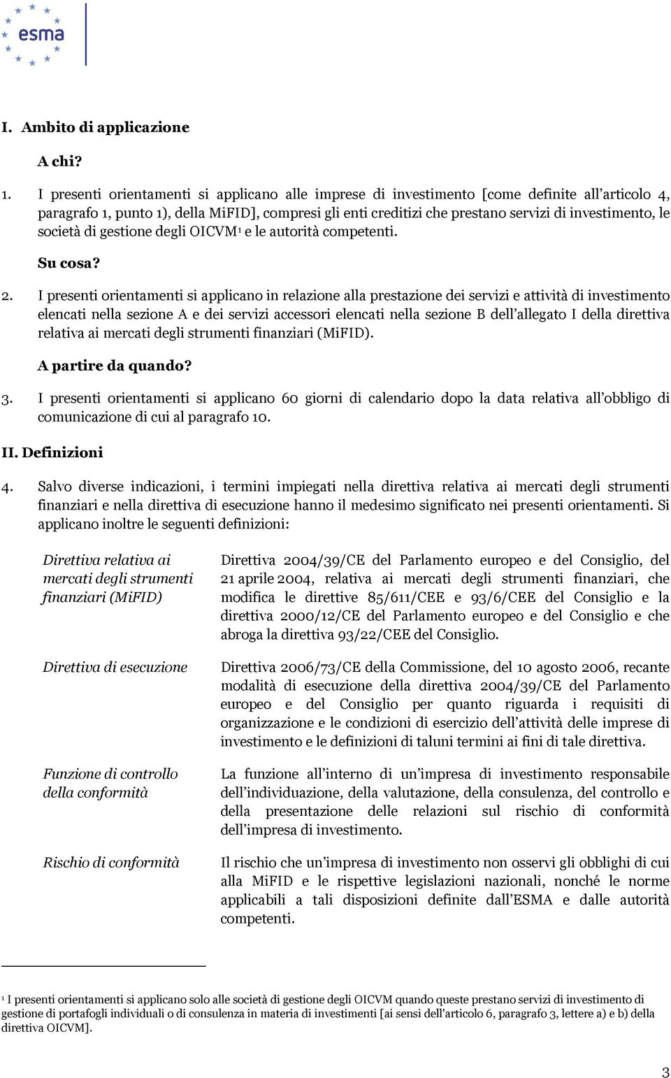 le società di gestione degli OICVM 1 e le autorità competenti. Su cosa? 2.