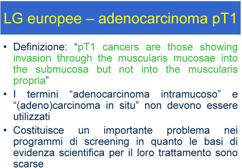 intramucoso e (adeno)carcinoma in situ non devono essere utilizzati Costituisce un importante