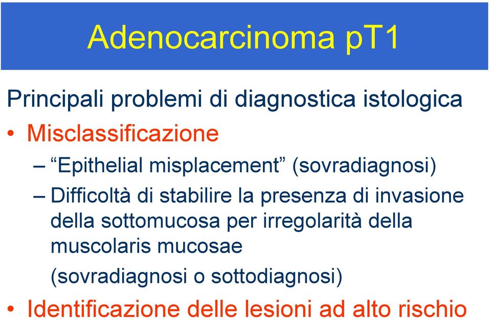 stabilire la presenza di invasione della sottomucosa per irregolarità della