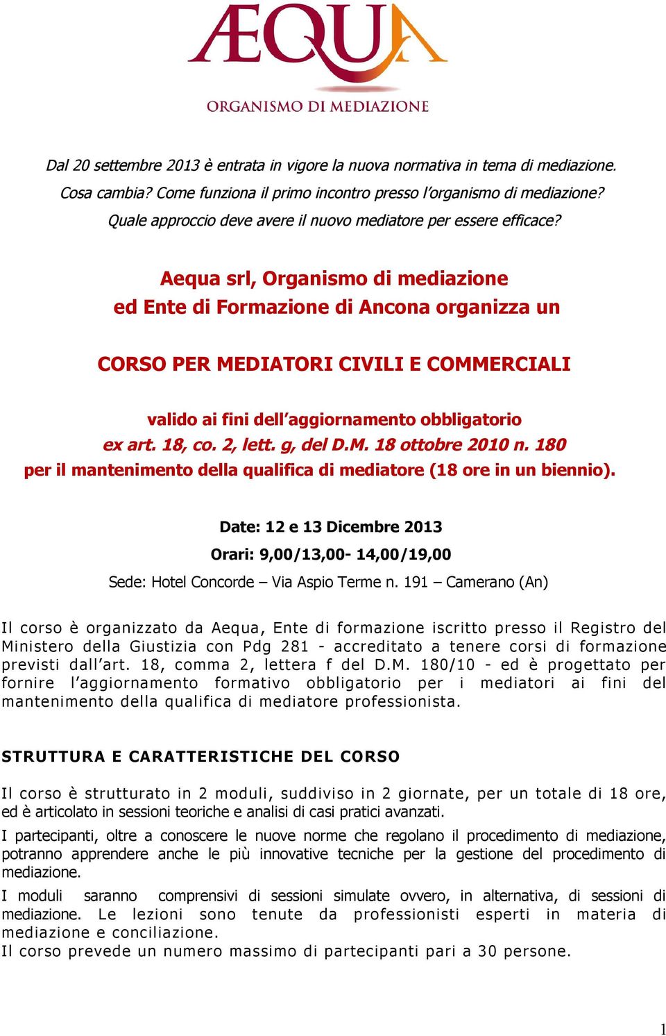 Aequa srl, Organismo di mediazione ed Ente di Formazione di Ancona organizza un CORSO PER MEDIATORI CIVILI E COMMERCIALI valido ai fini dell aggiornamento obbligatorio ex art. 18, co. 2, lett.