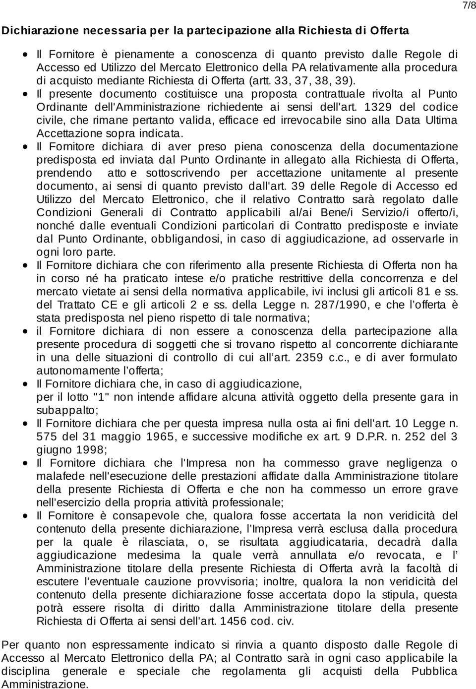 Il presente documento costituisce una proposta contrattuale rivolta al Punto Ordinante dell'amministrazione richiedente ai sensi dell'art.