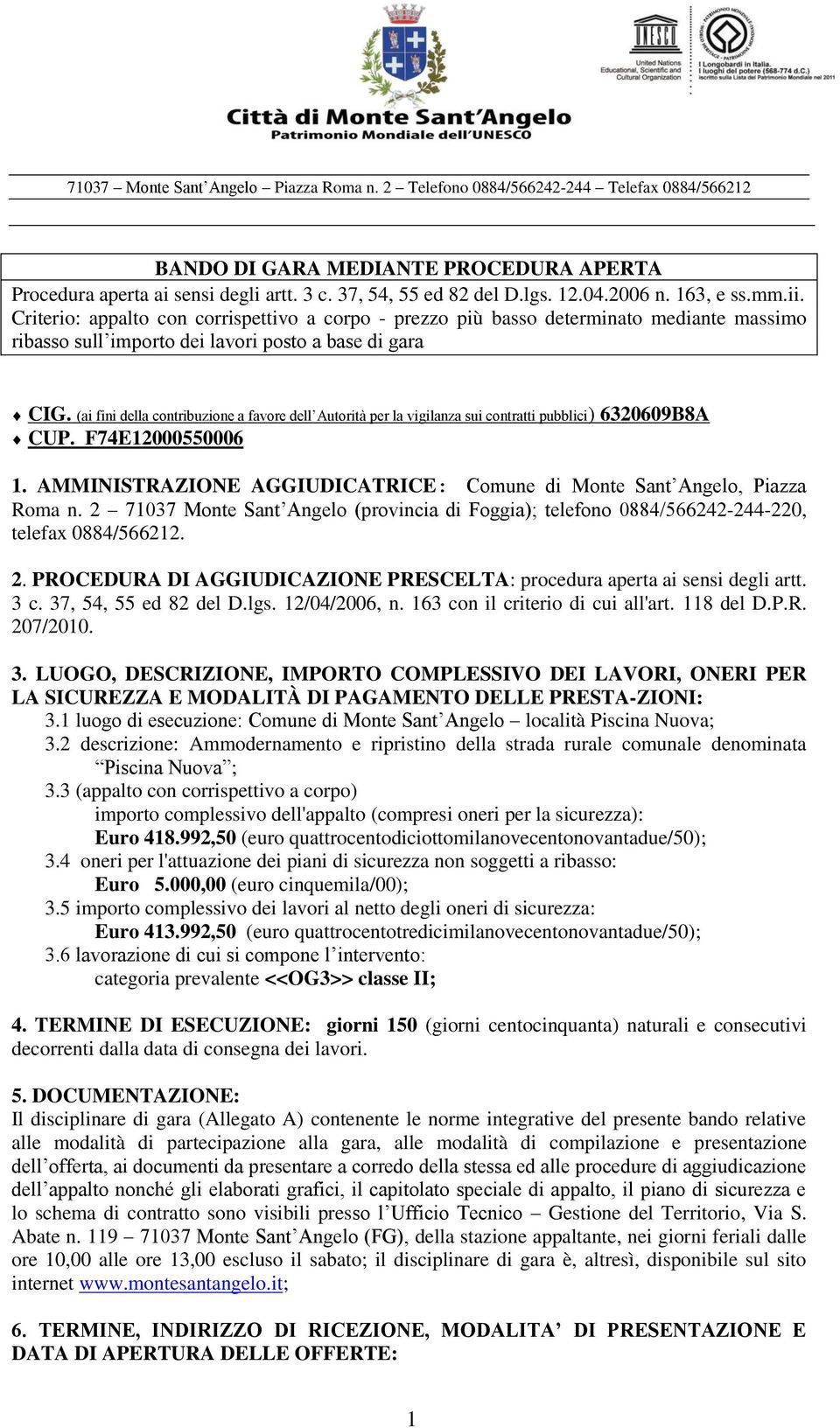 (ai fini della contribuzione a favore dell Autorità per la vigilanza sui contratti pubblici) 6320609B8A CUP. F74E12000550006 1.