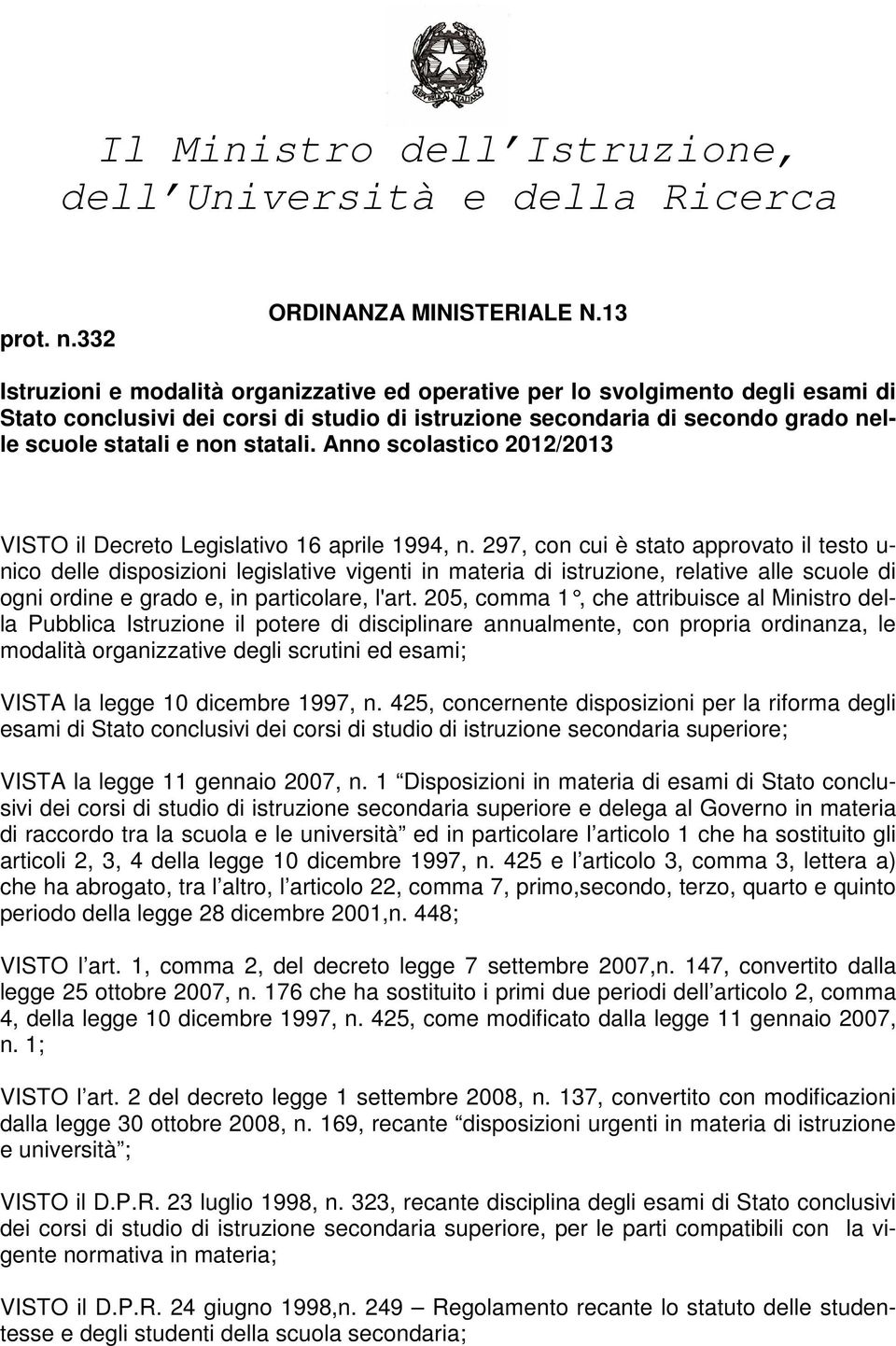 Anno scolastico 2012/2013 VISTO il Decreto Legislativo 16 aprile 1994, n.