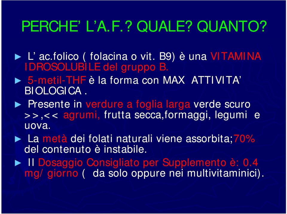 Presente in verdure a foglia larga verde scuro >>,<< agrumi, frutta secca,formaggi, legumi e uova.