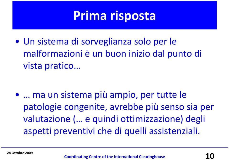 avrebbe piùsenso sia per valutazione ( e quindi ottimizzazione) degli aspetti