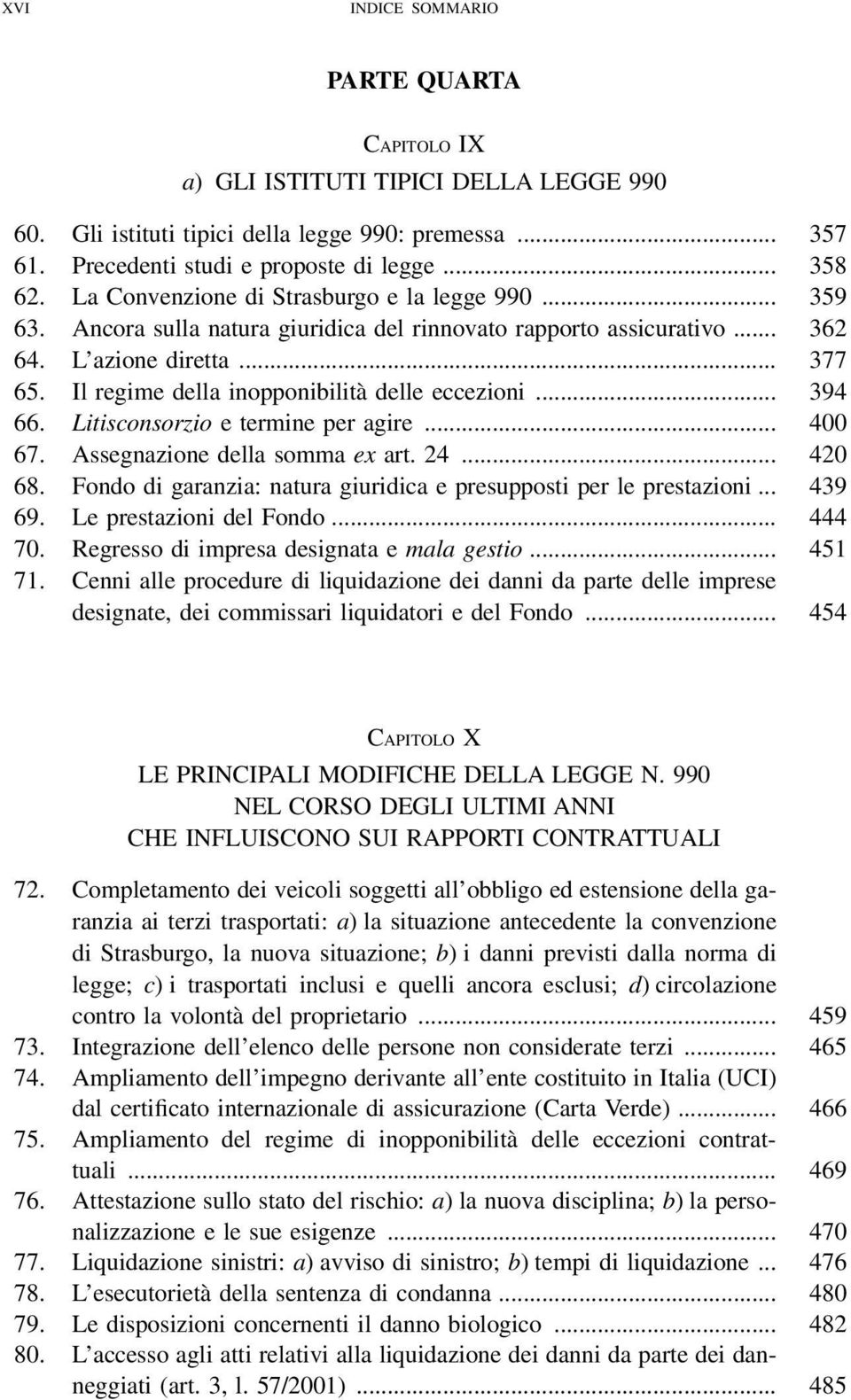 Il regime della inopponibilità delle eccezioni... 394 66. Litisconsorzio e termine per agire... 400 67. Assegnazione della somma ex art. 24... 420 68.