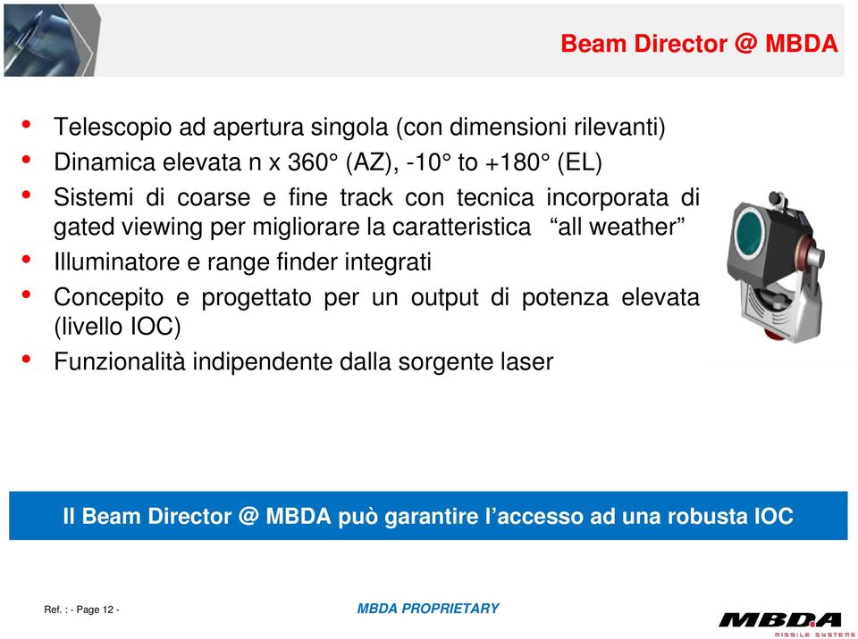 weather Illuminatore e range finder integrati Concepito e progettato per un output di potenza elevata (livello IOC)