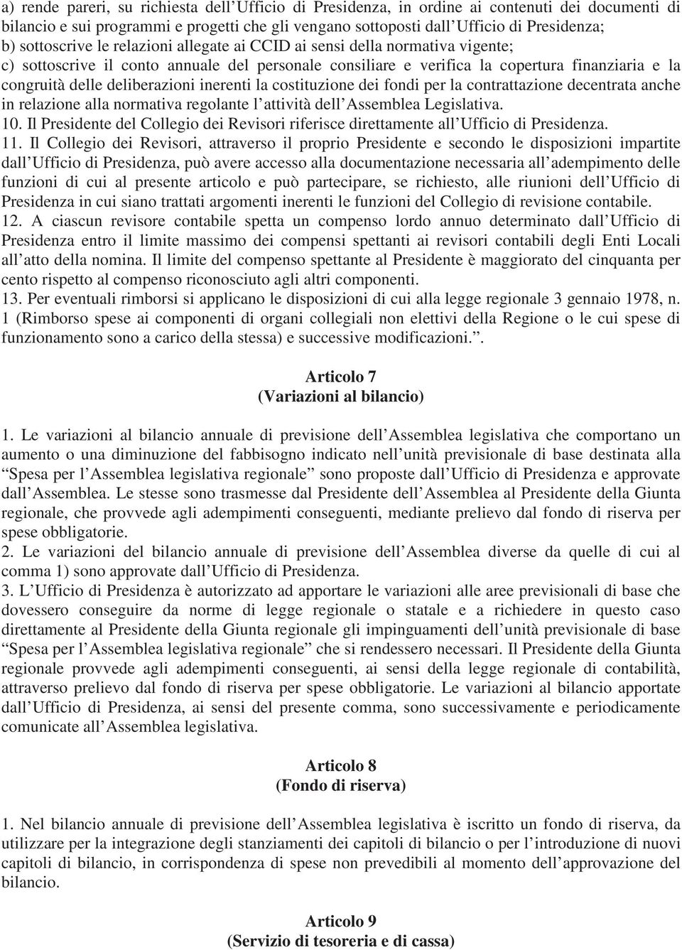 deliberazioni inerenti la costituzione dei fondi per la contrattazione decentrata anche in relazione alla normativa regolante l attività dell Assemblea Legislativa. 10.