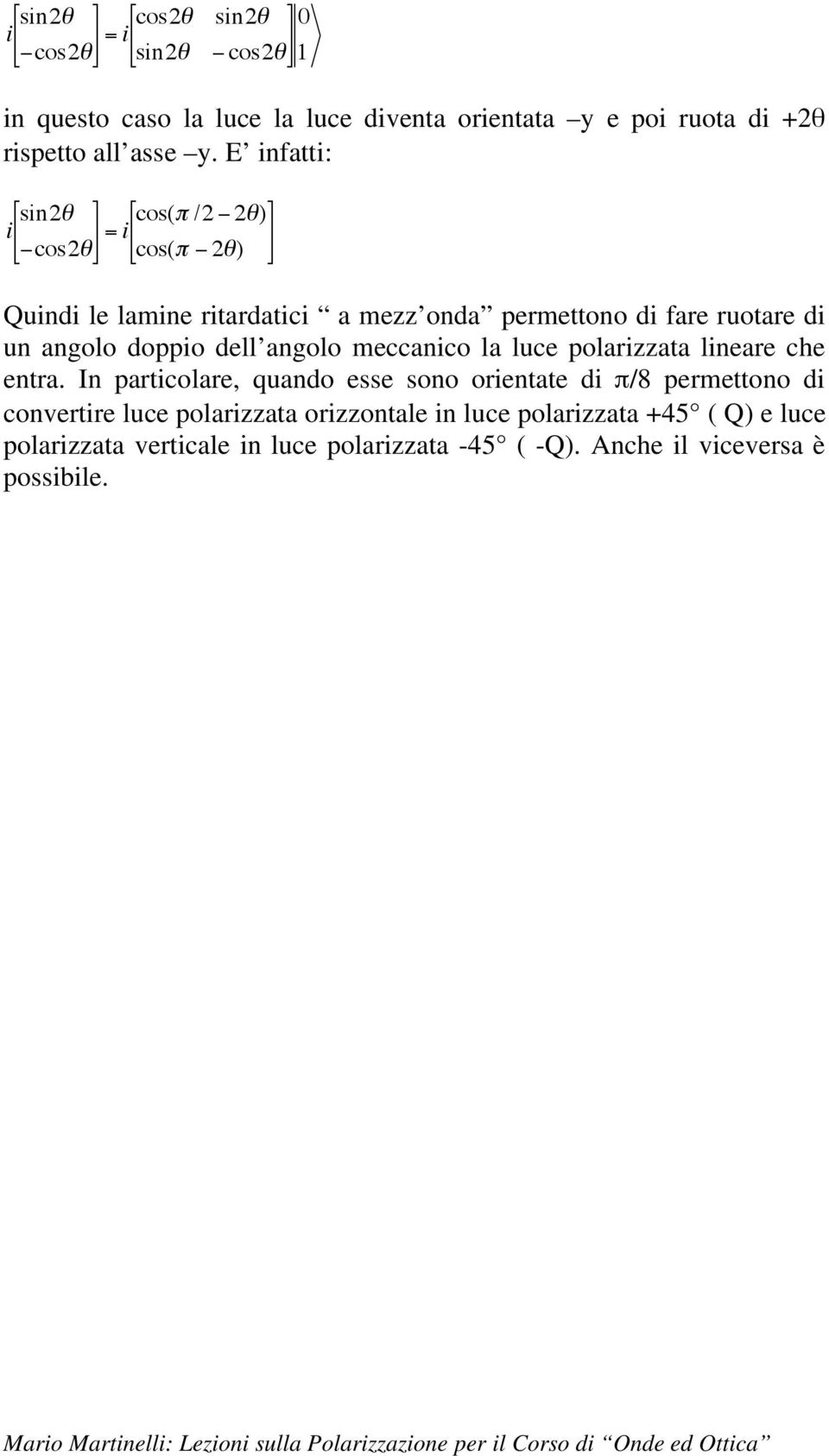 angolo meccanico la luce polarizzata lineare che entra.