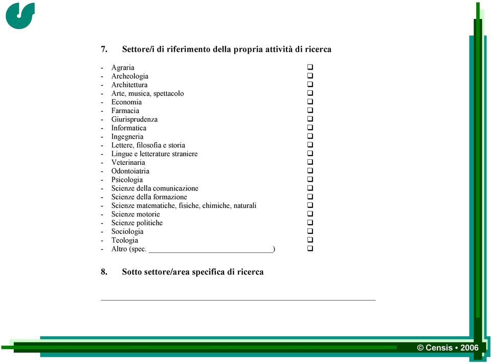 Veterinaria - Odontoiatria - Psicologia - Scienze della comunicazione - Scienze della formazione - Scienze matematiche, fisiche,