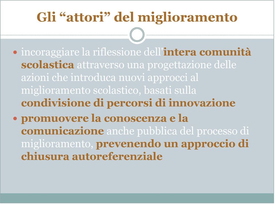 scolastico, basati sulla condivisione di percorsi di innovazione promuovere la conoscenza e la