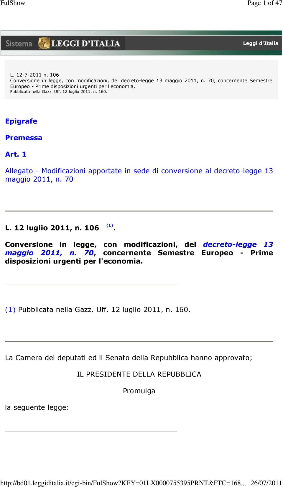 1 Allegato - Modificazioni apportate in sede di conversione al decreto-legge 13 maggio 2011, n. 70 L. 12 luglio 2011, n. 106 (1).