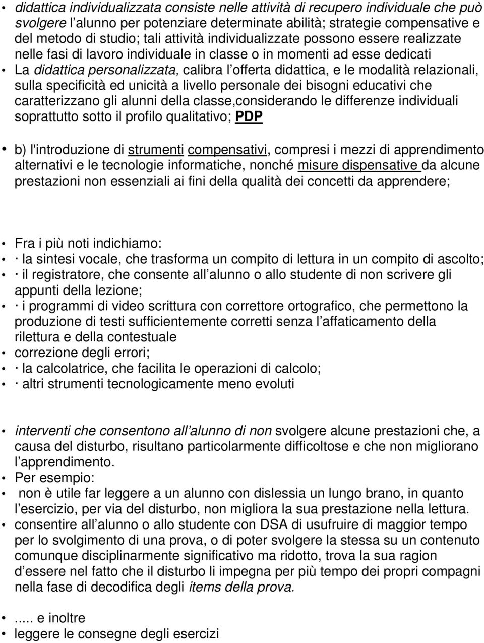 relazionali, sulla specificità ed unicità a livello personale dei bisogni educativi che caratterizzano gli alunni della classe,considerando le differenze individuali soprattutto sotto il profilo