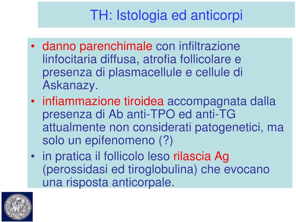 infiammazione tiroidea accompagnata dalla presenza di Ab anti-tpo ed anti-tg attualmente non