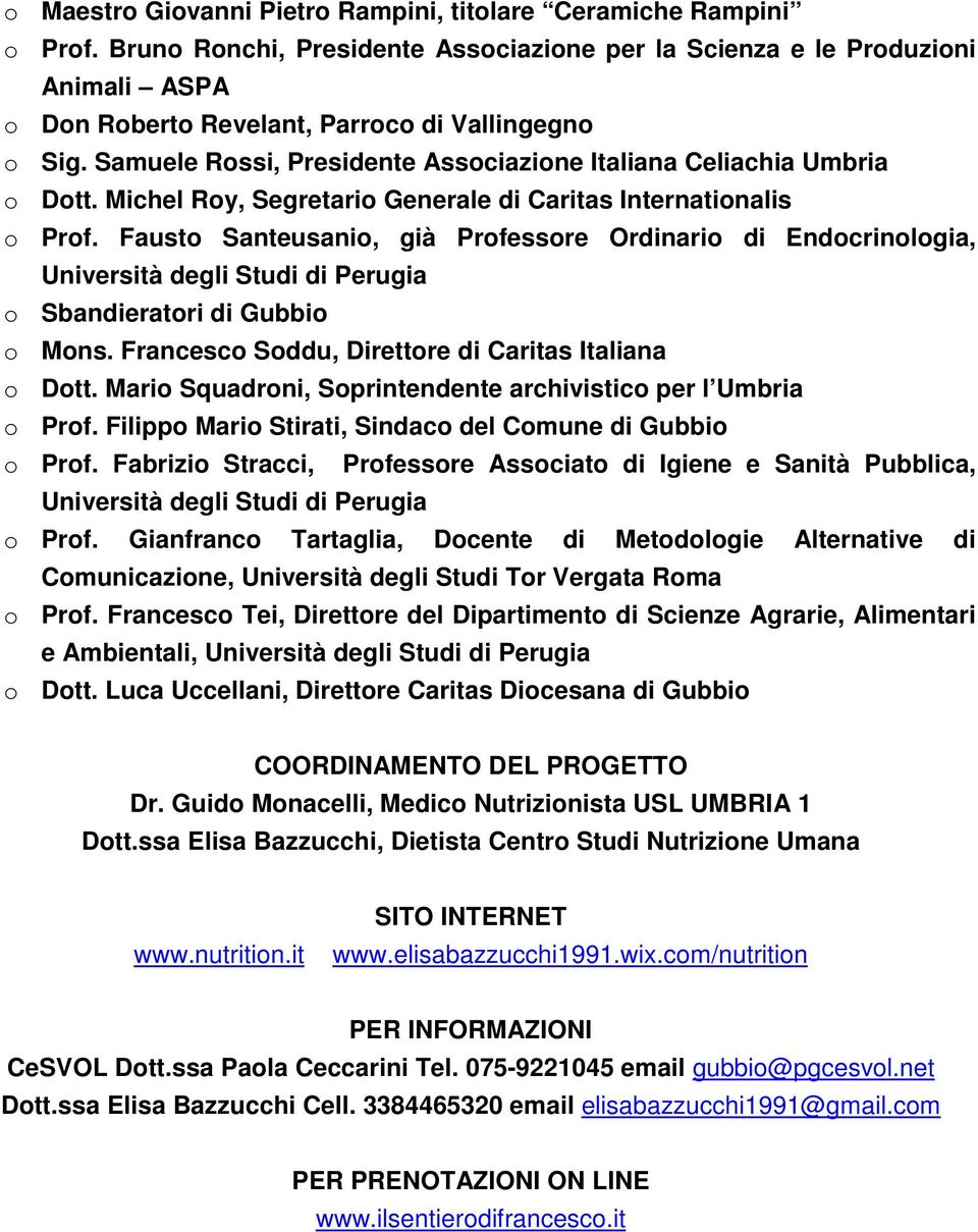 Samuele Rossi, Presidente Associazione Italiana Celiachia Umbria o Dott. Michel Roy, Segretario Generale di Caritas Internationalis o Prof.
