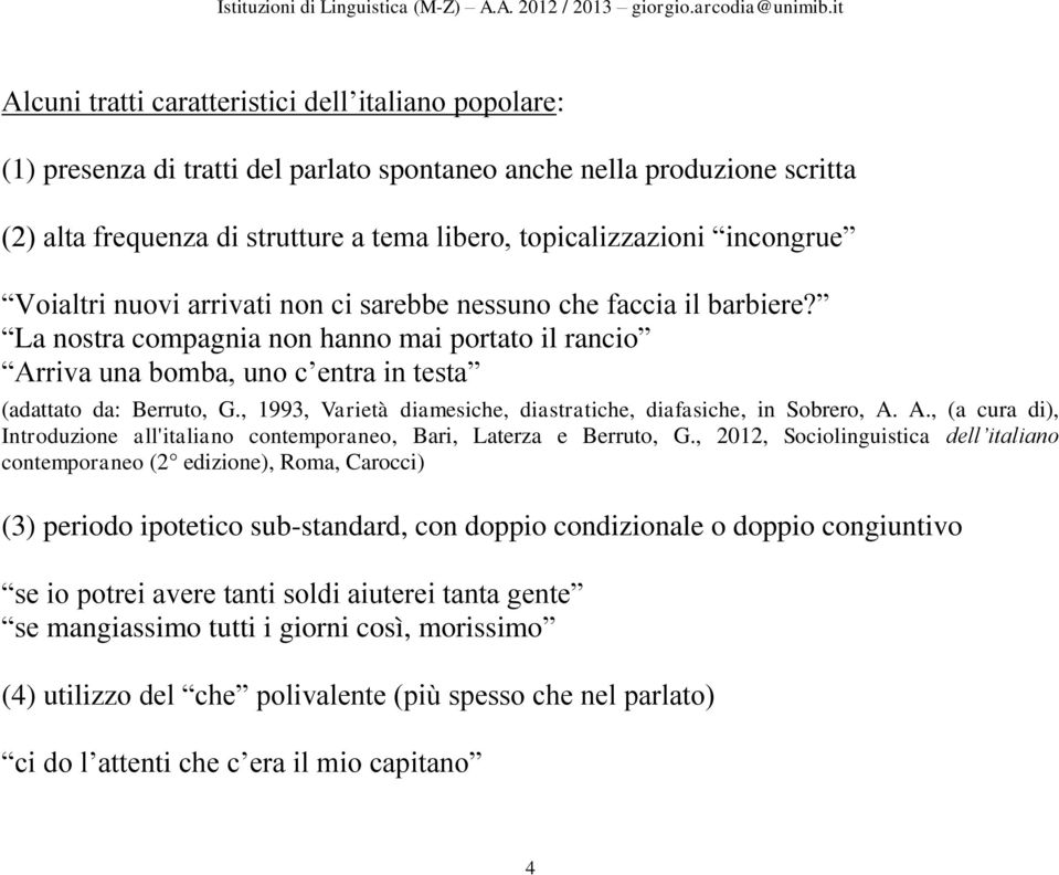 , 1993, Varietà diamesiche, diastratiche, diafasiche, in Sobrero, A. A., (a cura di), Introduzione all'italiano contemporaneo, Bari, Laterza e Berruto, G.