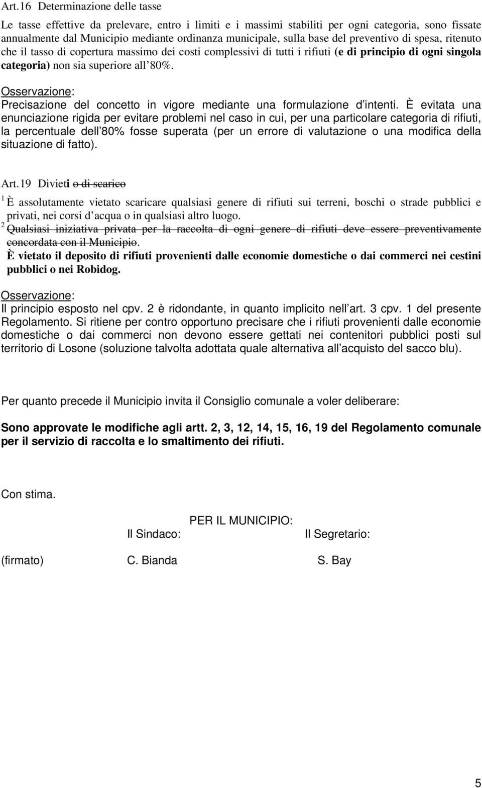 Precisazione del concetto in vigore mediante una formulazione d intenti.