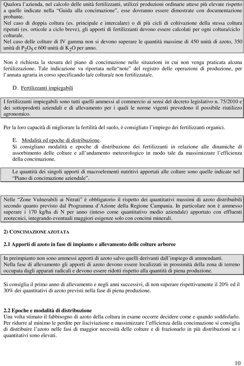 orticole a ciclo breve), gli apporti di fertilizzanti devono essere calcolati per ogni coltura/ciclo colturale.