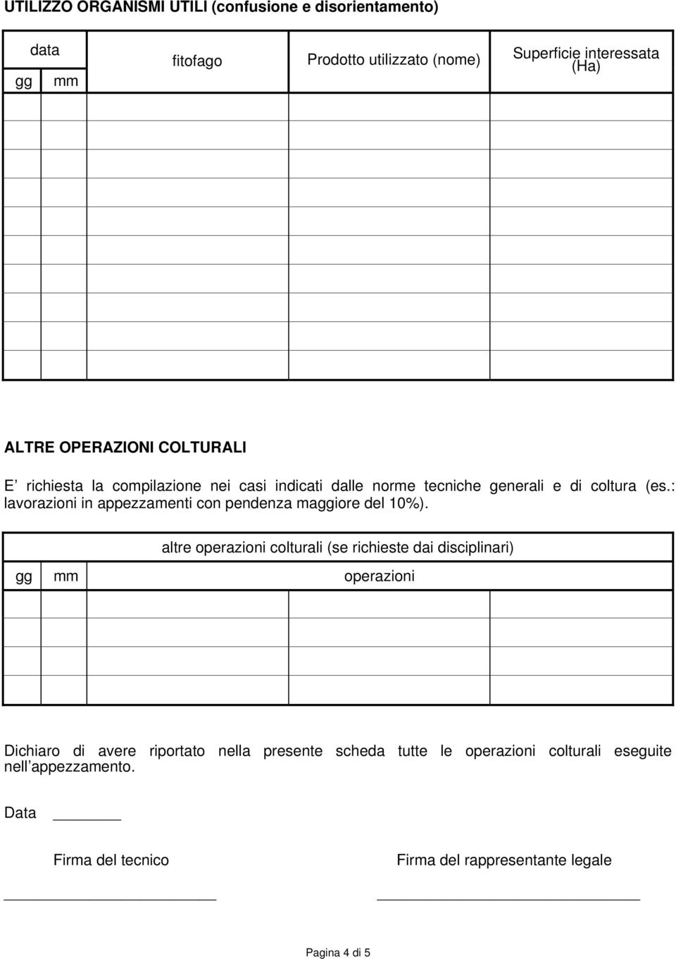 : lavorazioni in appezzamenti con pendenza maggiore del 10%).