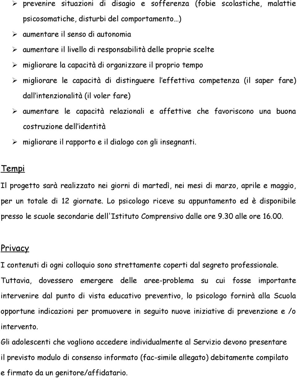 capacità relazionali e affettive che favoriscono una buona costruzione dell identità migliorare il rapporto e il dialogo con gli insegnanti.