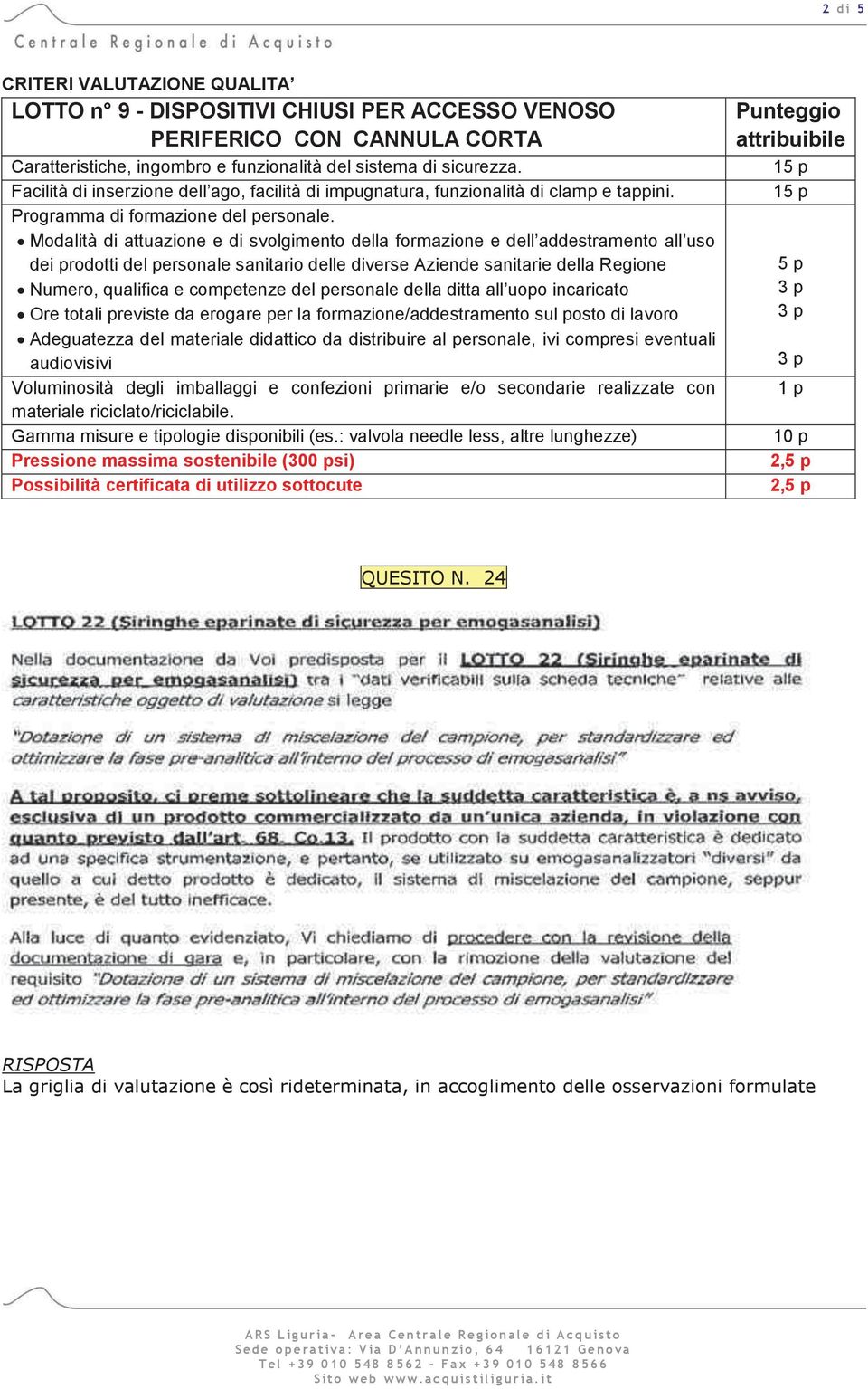 Modalità di attuazione e di svolgimento della formazione e dell addestramento all uso dei prodotti del personale sanitario delle diverse Aziende sanitarie della Regione Numero, qualifica e competenze