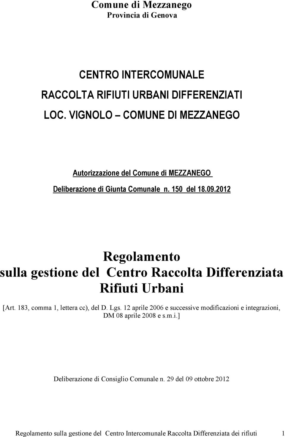 2012 Regolamento sulla gestione del Centro Raccolta Differenziata Rifiuti Urbani [Art. 183, comma 1, lettera cc), del D. Lgs.