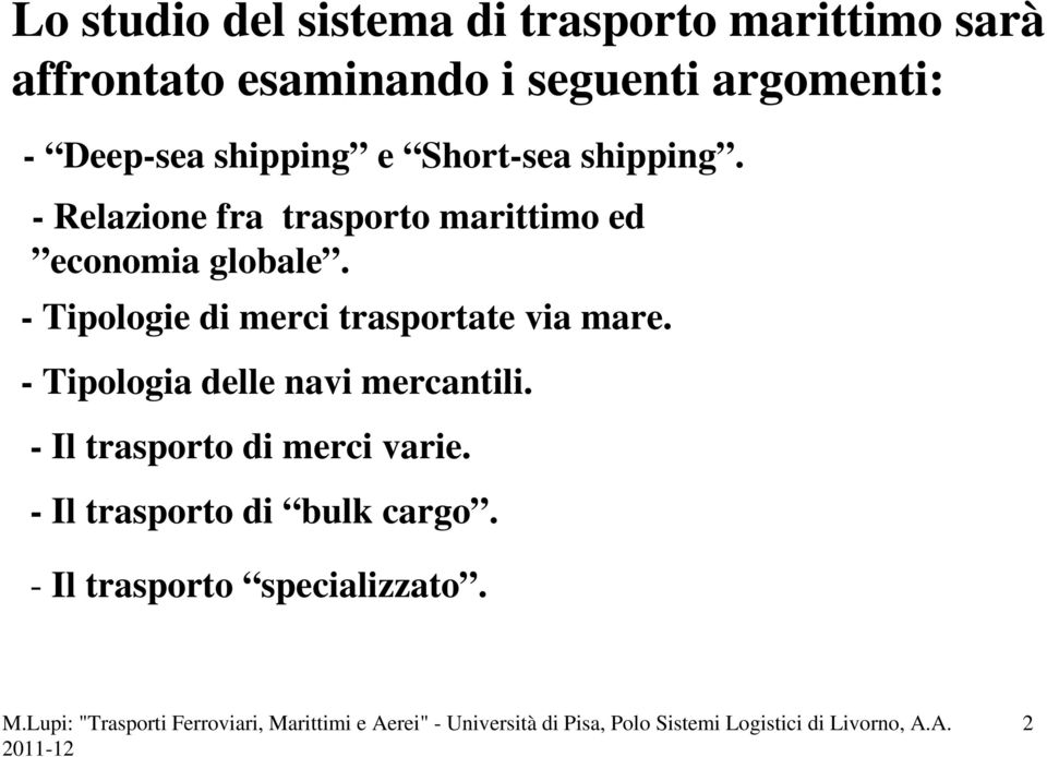 - Relazione fra trasporto marittimo ed economia globale.