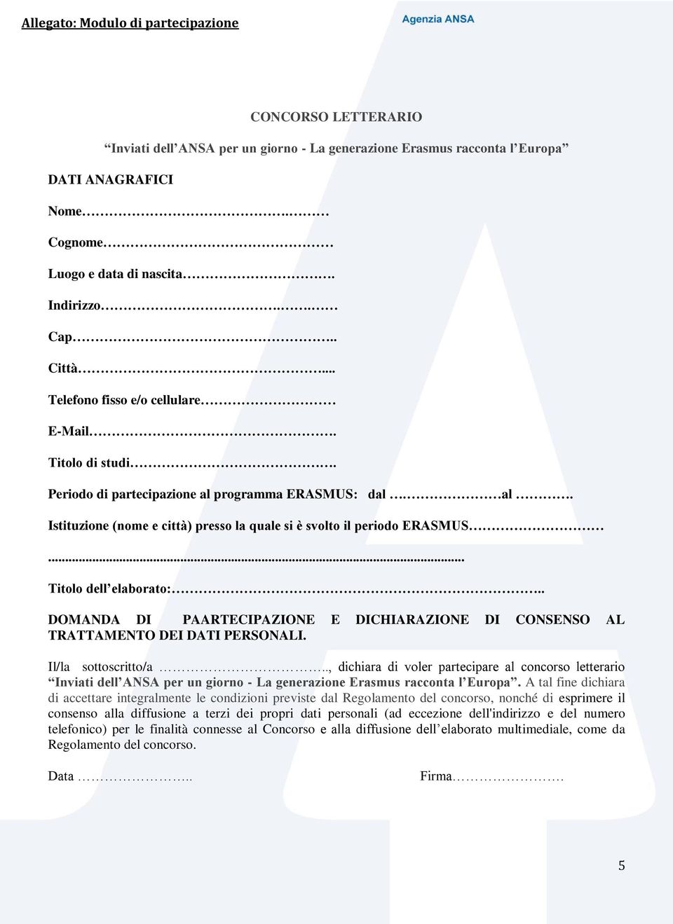 .. Titolo dell elaborato:.. DOMANDA DI PAARTECIPAZIONE E DICHIARAZIONE DI CONSENSO AL TRATTAMENTO DEI DATI PERSONALI. Il/la sottoscritto/a.