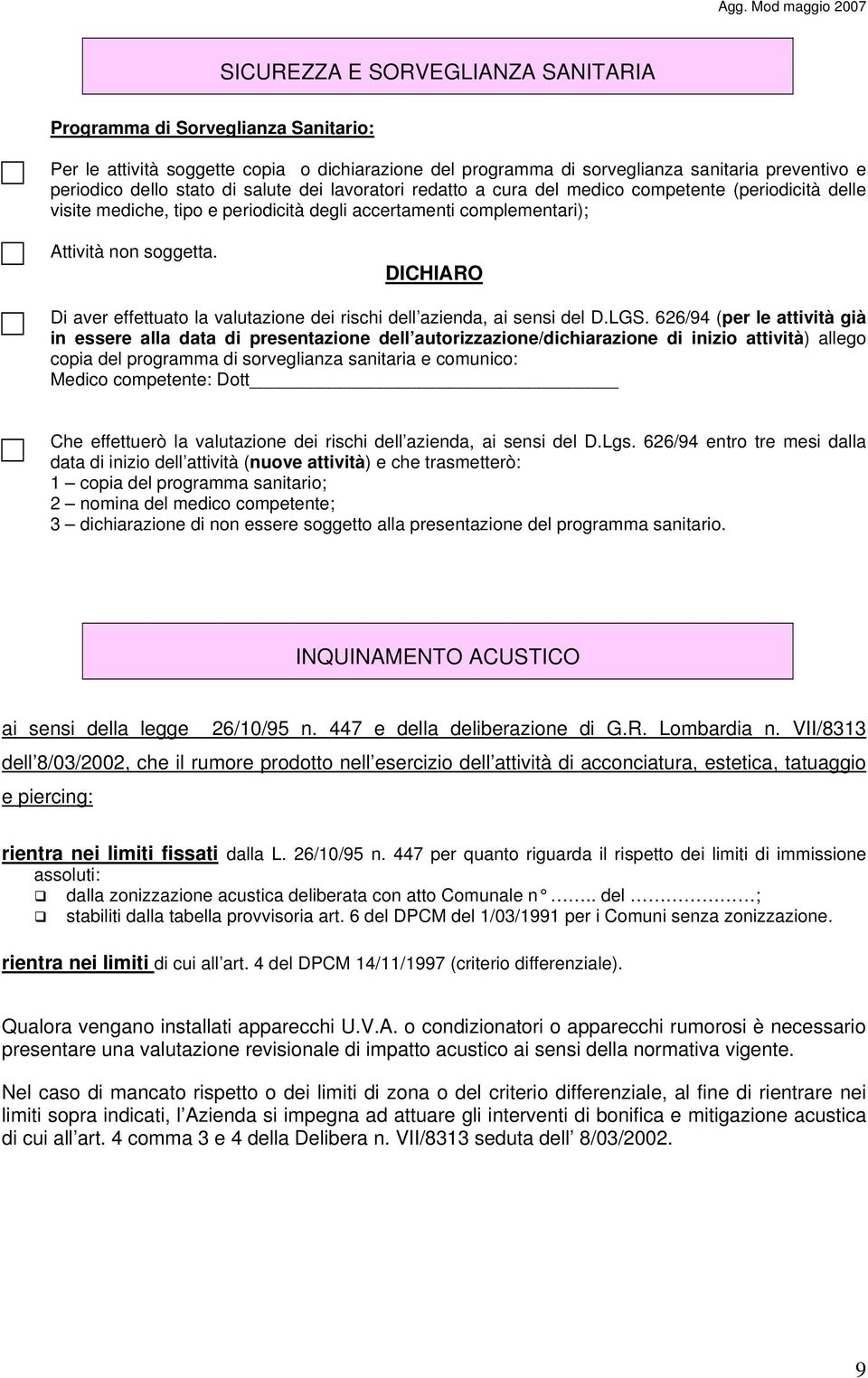 DICHIARO Di aver effettuato la valutazione dei rischi dell azienda, ai sensi del D.LGS.