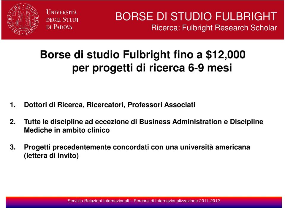 Tutte le discipline ad eccezione di Business Administration e Discipline Mediche in