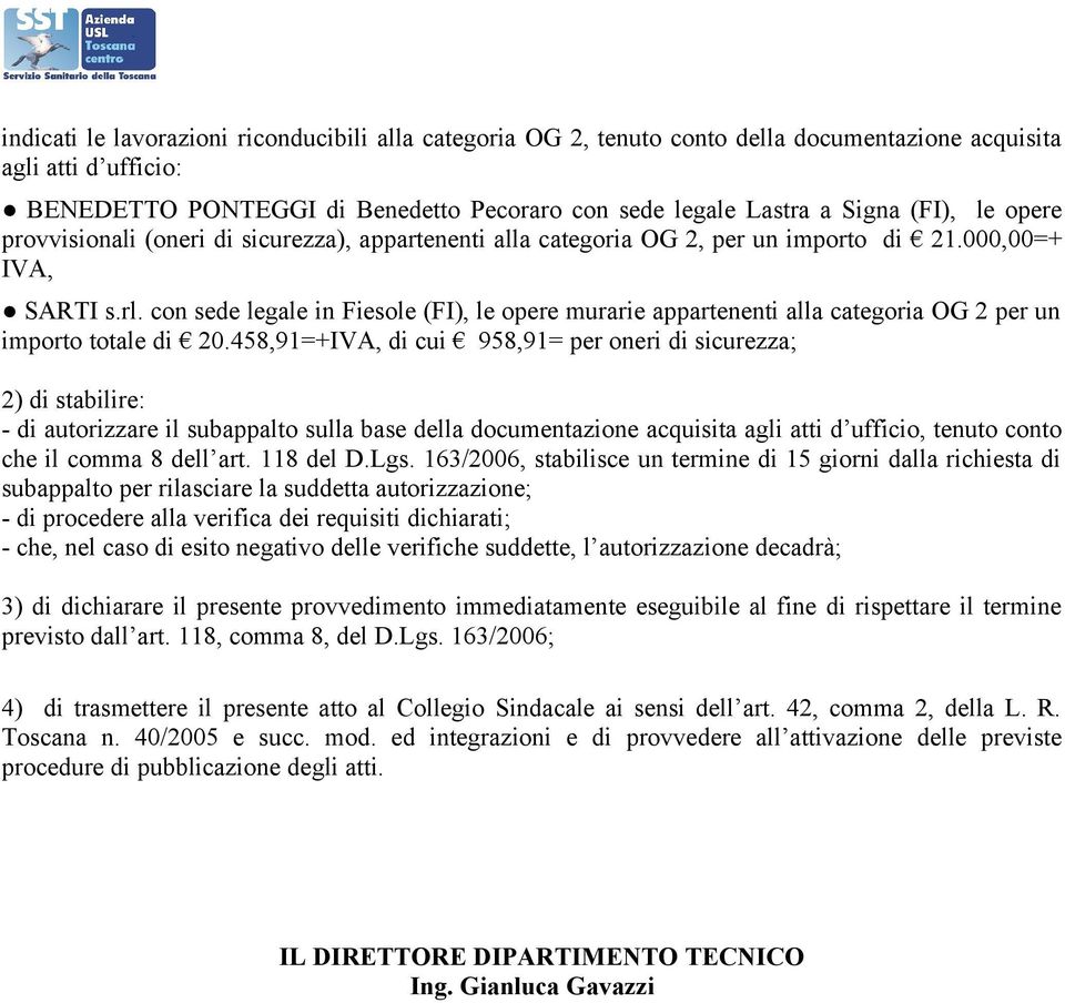 con sede legale in Fiesole (FI), le opere murarie appartenenti alla categoria OG 2 per un importo totale di 20.