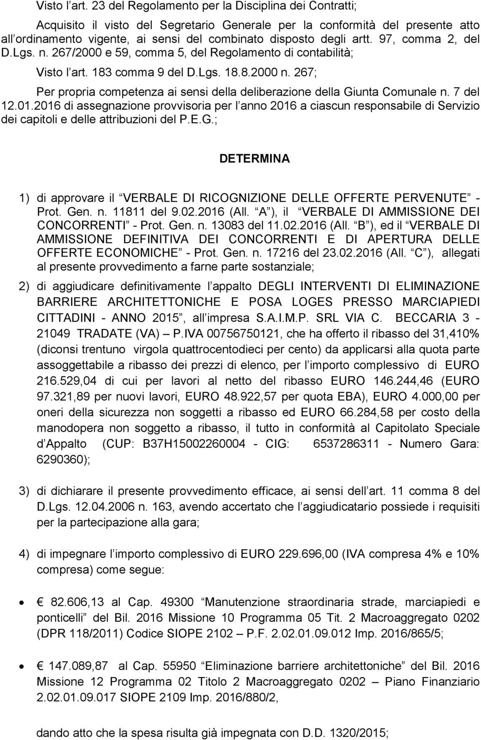 97, comma 2, del D.Lgs. n. 267/2000 e 59, comma 5, del Regolamento di contabilità;  183 comma 9 del D.Lgs. 18.8.2000 n.