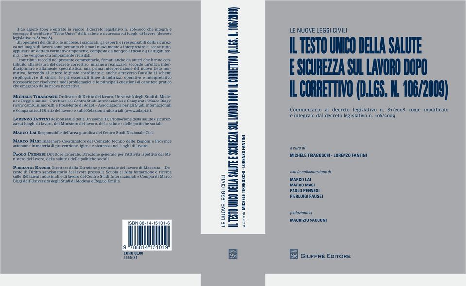 Gli operatori del diritto, le imprese, i sindacati, gli esperti e i responsabili della sicurezza nei luoghi di lavoro sono pertanto chiamati nuovamente a interpretare e, soprattutto, applicare un