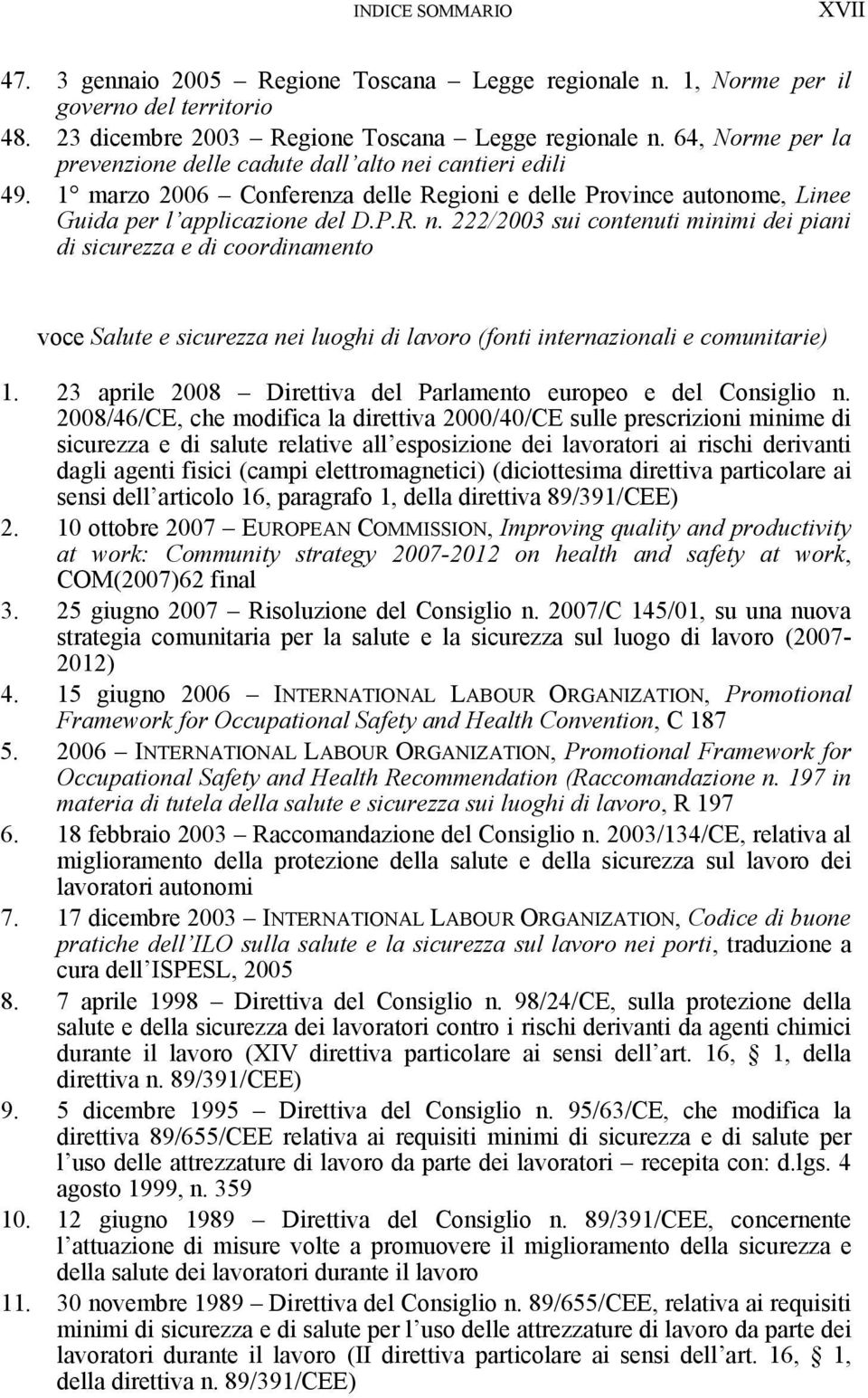 i cantieri edili 49. 1 marzo 2006 Conferenza delle Regioni e delle Province autonome, Linee Guida per l applicazione del D.P.R. n.