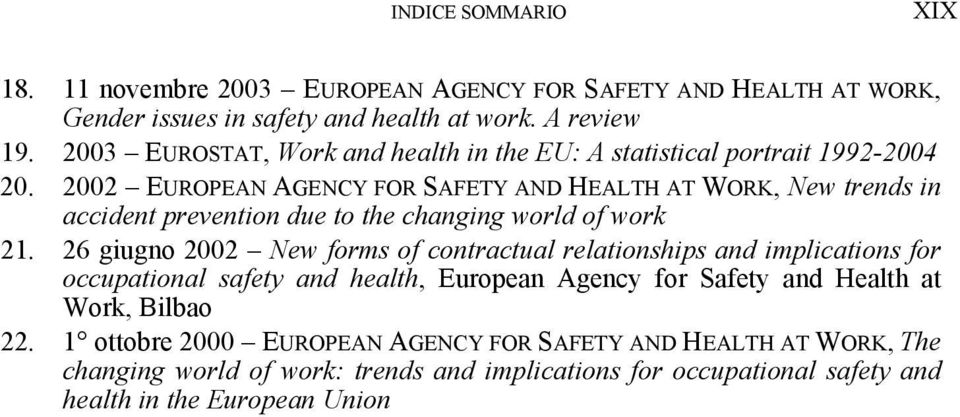 2002 EUROPEAN AGENCY FOR SAFETY AND HEALTH AT WORK, New trends in accident prevention due to the changing world of work 21.