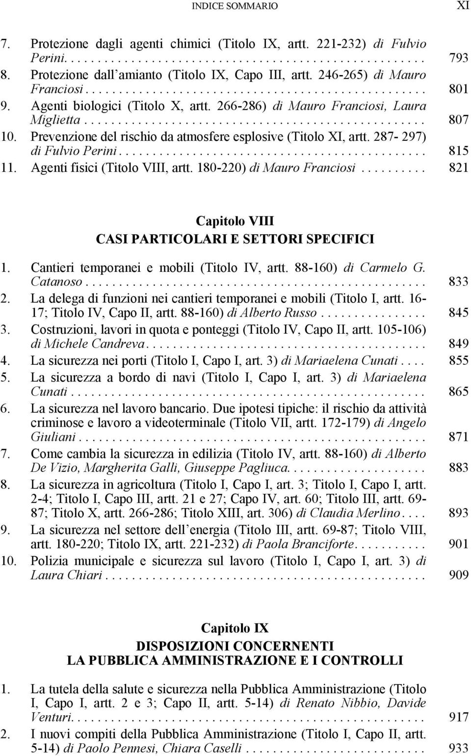 266-286) di Mauro Franciosi, Laura Miglietta................................................... 807 10. Prevenzione del rischio da atmosfere esplosive (Titolo XI, artt. 287-297) di Fulvio Perini.