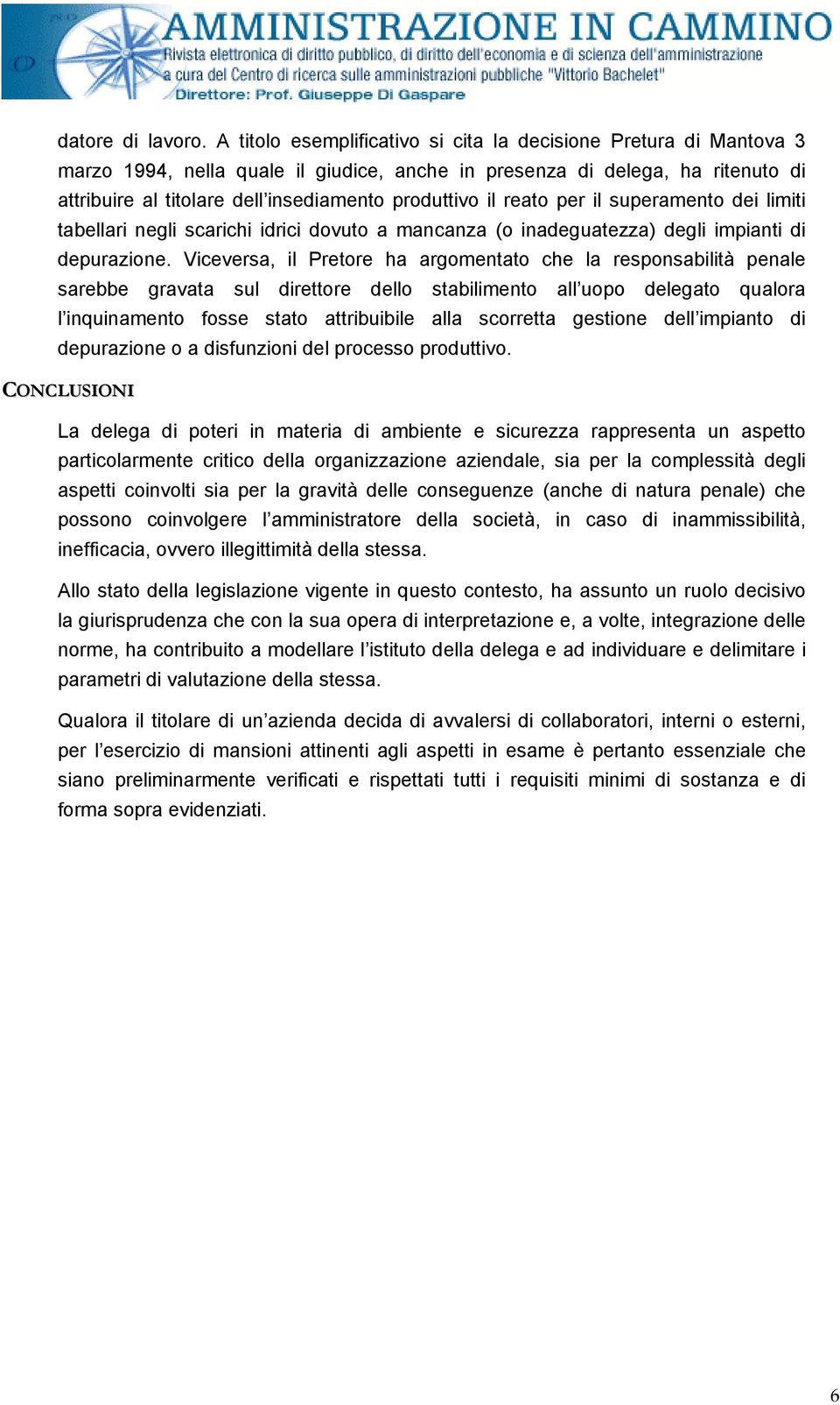 il reato per il superamento dei limiti tabellari negli scarichi idrici dovuto a mancanza (o inadeguatezza) degli impianti di depurazione.