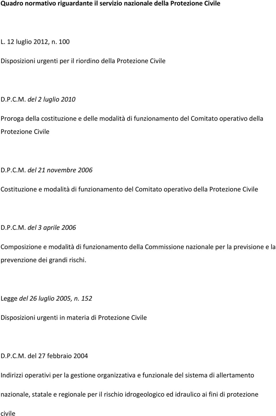 del 21 novembre 2006 Costituzione e modalità di funzionamento del Comitato operativo della Protezione Civile D.P.C.M.